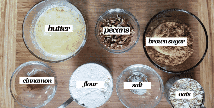 Ingredients for topping. Butter, pecans, brown sugar, cinnamon, flour, salt, oats.